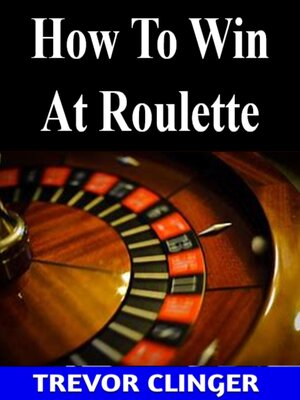 cover image of How to Win At Roulette